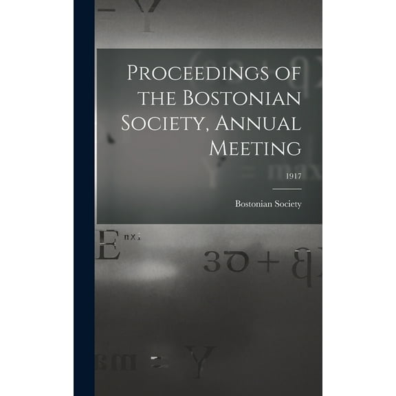Proceedings of the Bostonian Society, Annual Meeting; 1917 (Hardcover)