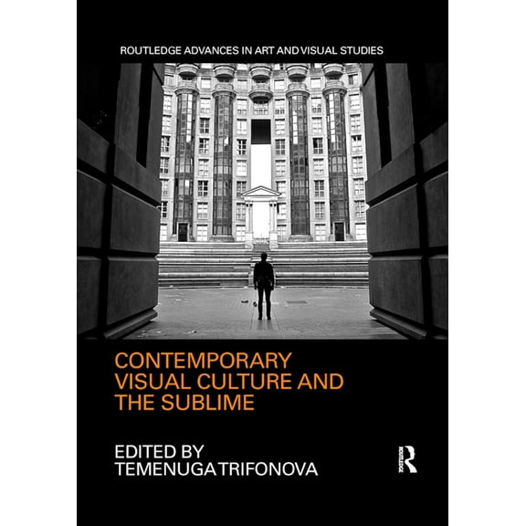 Routledge Advances in Art and Visual Stu Contemporary Visual Culture and the Sublime, (Paperback)