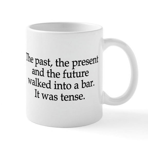 CafePress - Past Present Future Tense Mug - 11 oz Ceramic Mug - Novelty Coffee Tea Cup