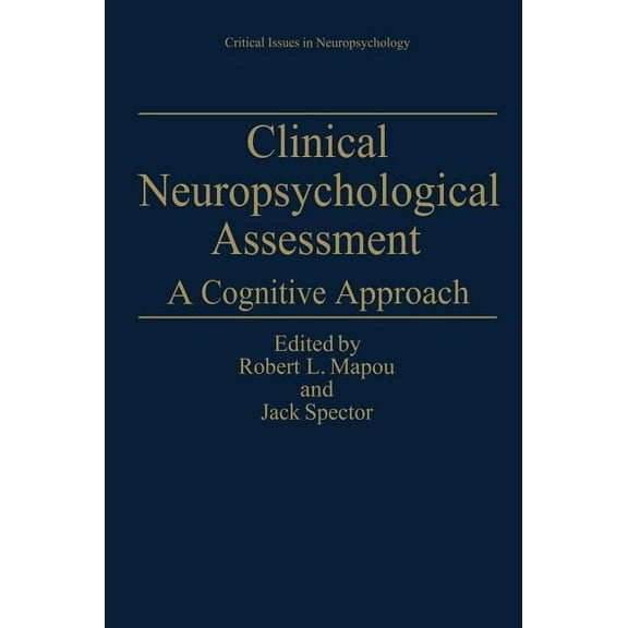 Critical Issues in Neuropsychology Clinical Neuropsychological Assessment: A Cognitive Approach, (Hardcover)