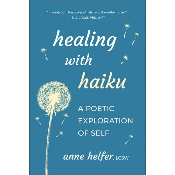 Healing with Haiku: A Poetic Exploration of Self, (Paperback)