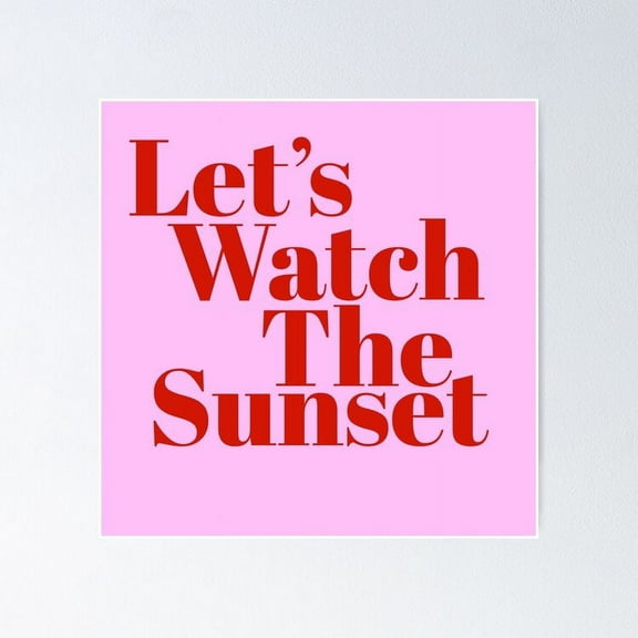 Lets Watch The Sunset Poster- Unframed Poster | Wall Art | Perfect For Home Decor & Gifts, 8x12