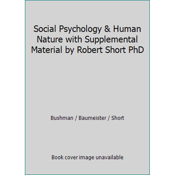 Pre-Owned Social Psychology & Human Nature with Supplemental Material by Robert Short PhD (Paperback) 0495457744 9780495457749