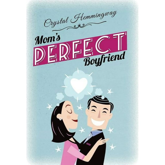 Smart Companions Mom's Perfect Boyfriend, Book 1, (Hardcover)