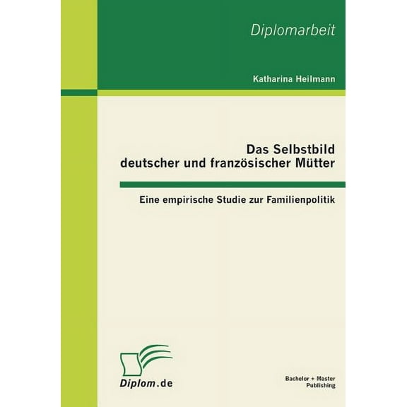 Das Selbstbild deutscher und französischer Mütter (Paperback)