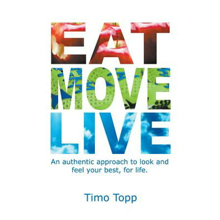 Eat Move Live : An Authentic Approach to Look and Feel Your Best, for (U2 One Live Best Version)