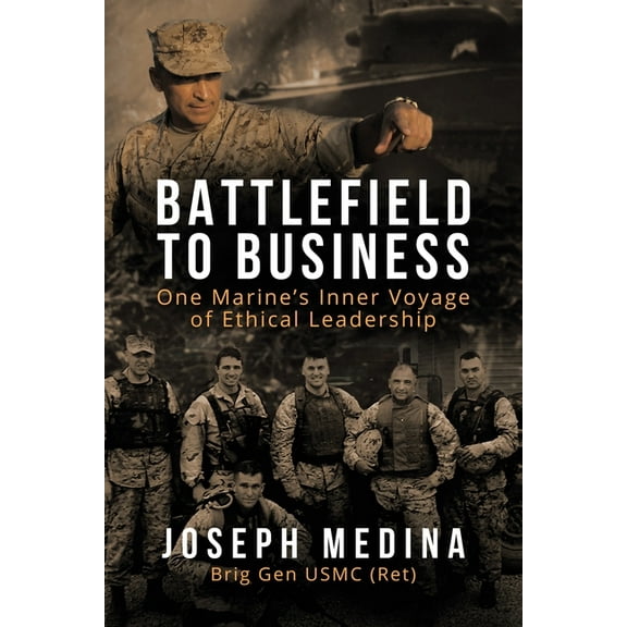 Battlefield to Business: One Marine's Inner Voyage of Ethical Leadership, (Paperback)
