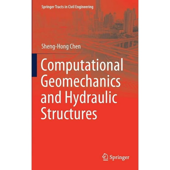 Springer Tracts in Civil Engineering Computational Geomechanics and Hydraulic Structures, (Hardcover)