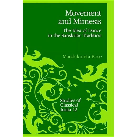 Synthese Library (Hardcover) Movement and Mimesis: The Idea of Dance in the Sanskritic Tradition, Book 12, (Hardcover)