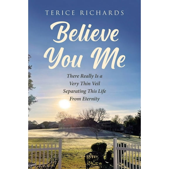 Believe You Me: There Really Is a Very Thin Veil Separating This Life From Eternity, (Paperback)