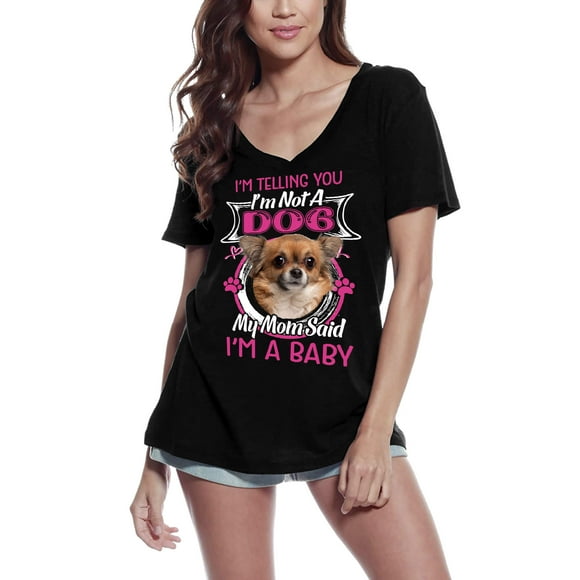Women's Graphic T-Shirt V Neck I'm Telling You I'm Not A Chihuahua - My Mom Said I'm A Baby Eco-Friendly Ladies Limited Edition Short Sleeve Tee-Shirt Vintage Birthday Gift Novelty