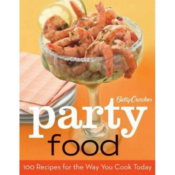 Pre-Owned Betty Crocker Party Food: 100 Recipes for the Way You Really Cook Crocker, Betty