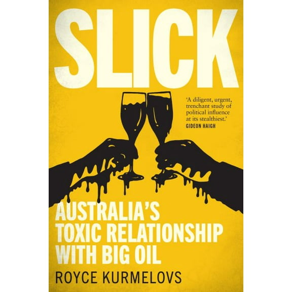 Slick : Australia's toxic relationship with Big Oil (Paperback)