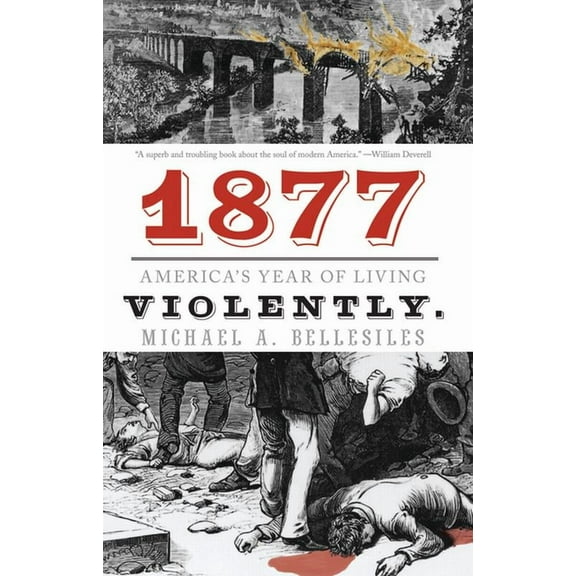 1877: America's Year of Living Violently, (Paperback)