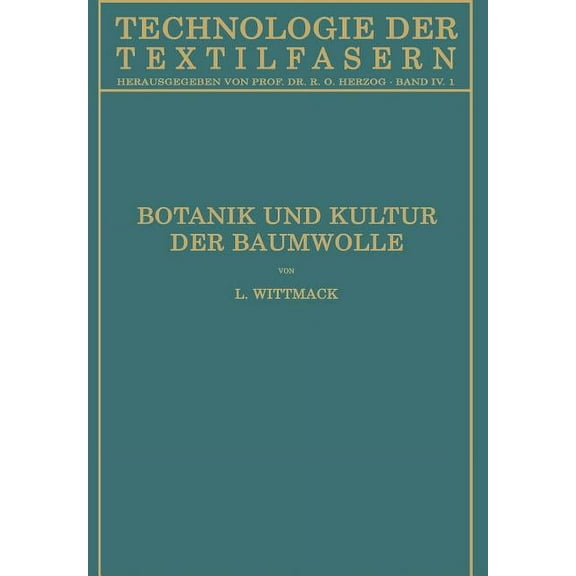 Technologie Der Textilfasern Botanik Und Kultur Der Baumwolle: Chemie Der Baumwollpflanze, (Paperback)