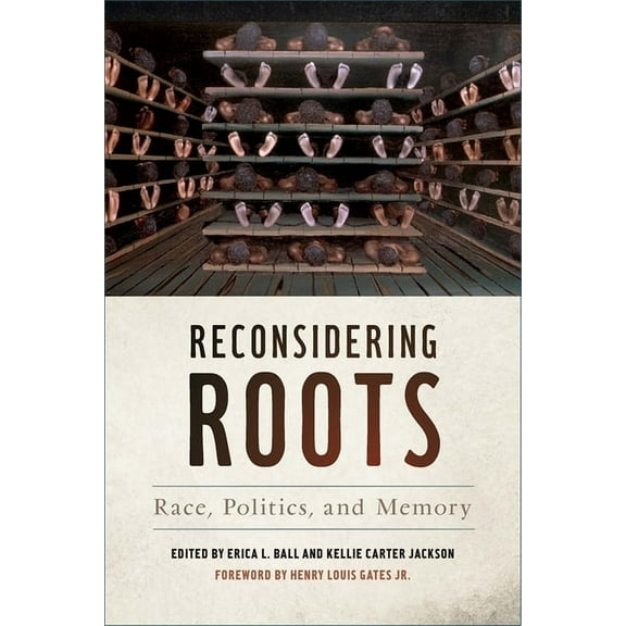 Since 1970: Histories of Contemporary Am Reconsidering Roots: Race, Politics, and Memory, (Hardcover)