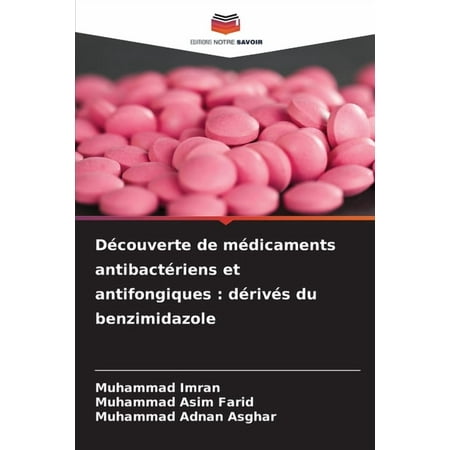 DÃ©couverte de mÃ©dicaments antibactÃ©riens et antifongiques: dÃ©rivÃ©s du benzimidazole (Paperback)
