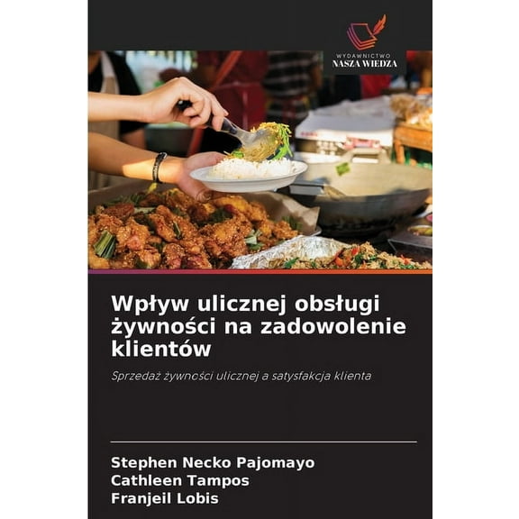 Wplyw ulicznej obslugi żywności na zadowolenie klientów, (Paperback)