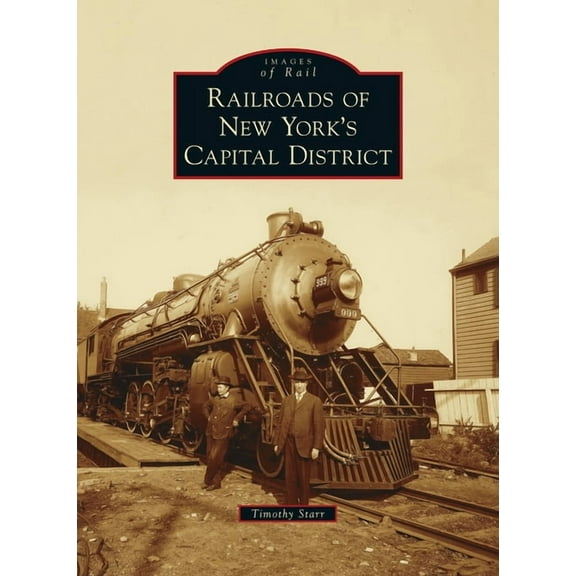 Images of Rail: Railroads of New York's Capital District (Hardcover)
