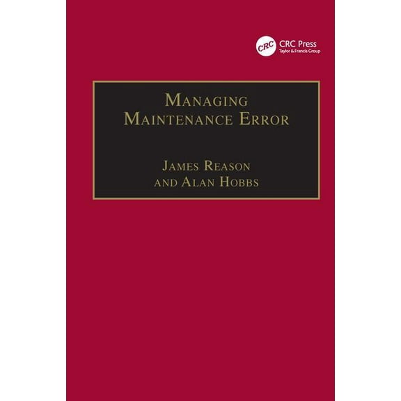Managing Maintenance Error: A Practical Guide, (Hardcover)