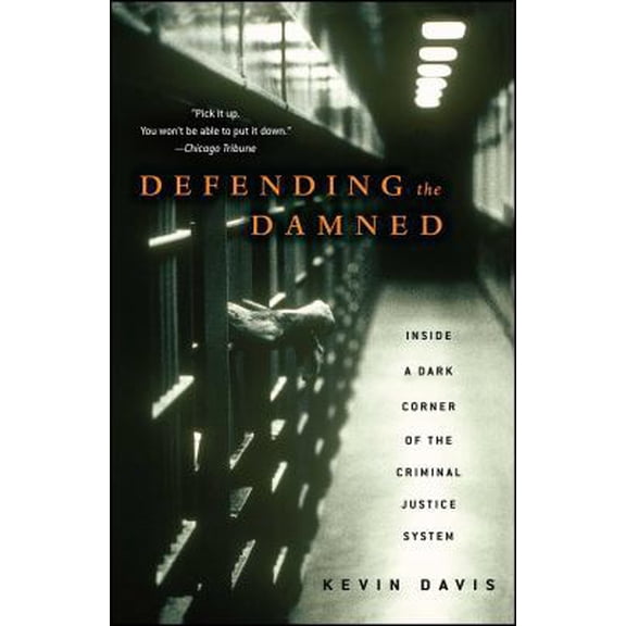 Pre-Owned Defending the Damned: Inside a Dark Corner of the Criminal Justice System (Paperback) 0743270940 9780743270946