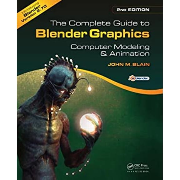 Pre-Owned The Complete Guide to Blender Graphics, Second Edition: Computer Modeling and Animation (Paperback) 1482216639 9781482216639