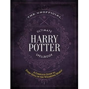 The Unofficial Harry Potter Reference Library: The Unofficial Ultimate Harry Potter Spellbook : A complete reference guide to every spell in the realm of wizards and witches (Hardcover)