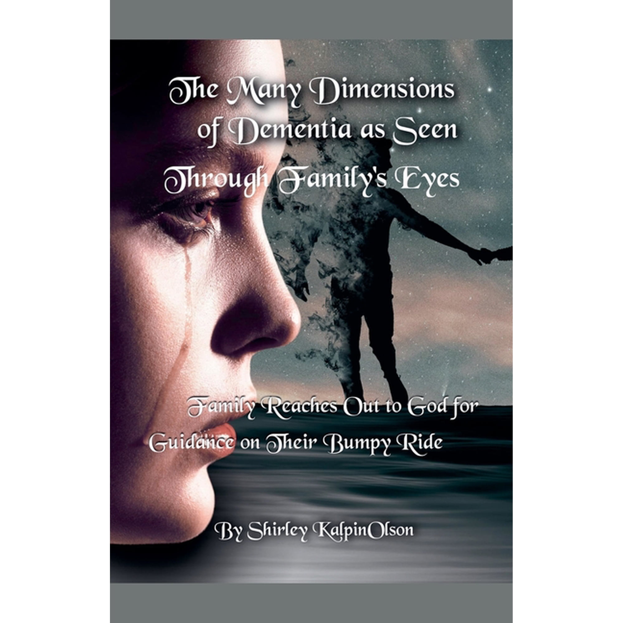The Many Dimensions of Dementia as Seen Through Family's Eyes. Subtitle: Family Reaches out to God for Guidance on Their, (Paperback)