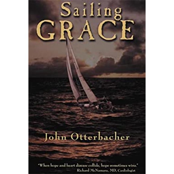 Pre-Owned Sailing Grace: A True Story of Death, Life, and the Sea (Hardcover) 0979348609 9780979348600