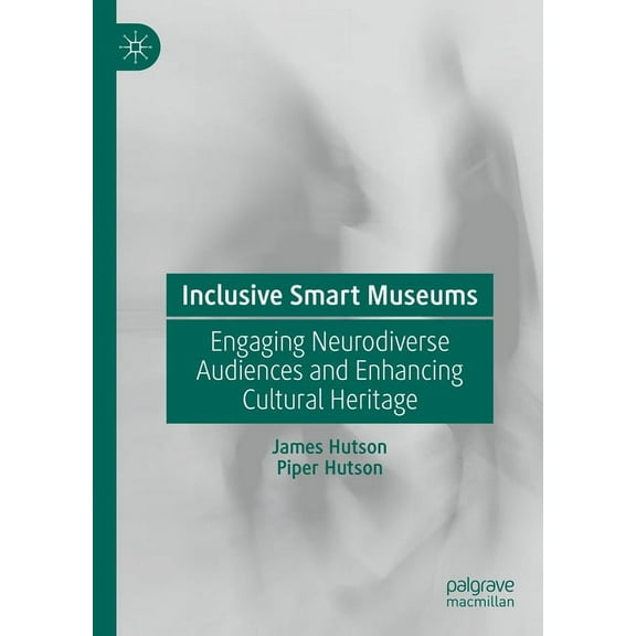 Inclusive Smart Museums: Engaging Neurodiverse Audiences and Enhancing Cultural Heritage, (Hardcover)