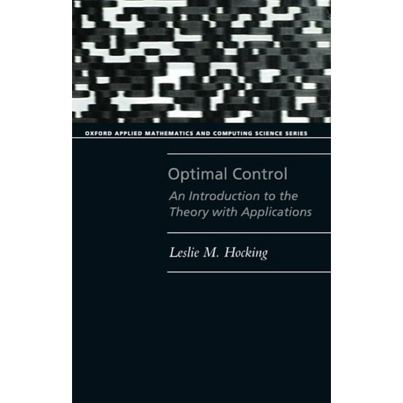 Oxford Applied Mathematics and Computing Optimal Control: An Introduction to the Theory with Applications, (Paperback)