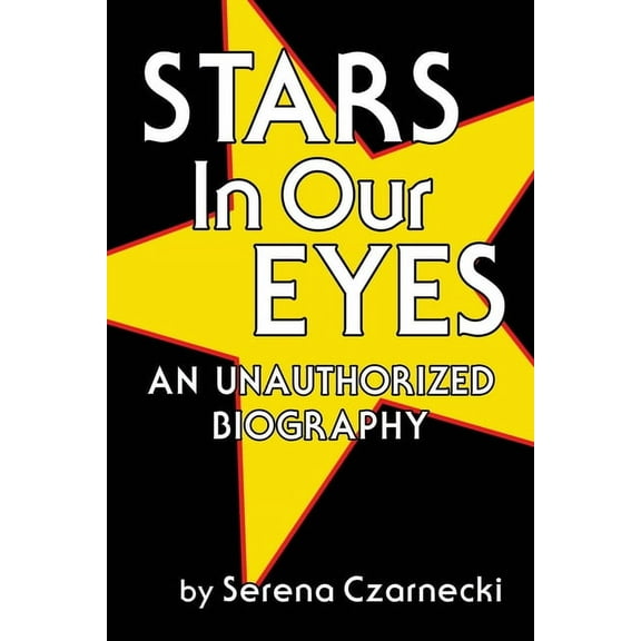 Stars In Our Eyes: An Unauthorized Biography, (Paperback)