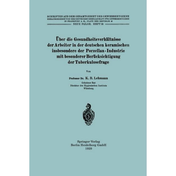Schriften Aus Dem Gesamtgebiet der Gewer Ãber Die GesundheitsverhÃ¤ltnisse Der Arbeiter in Der Deutschen Keramischen Insbesondere Der Porzellan - Industrie Mit Be, (Paperback)