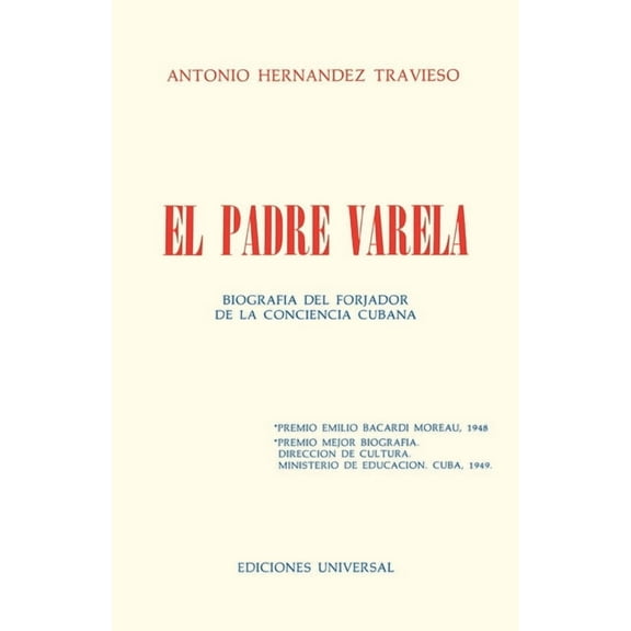 EL PADRE VARELA. BiografÃ­a del forjador de la Conciencia cubana, (Paperback)