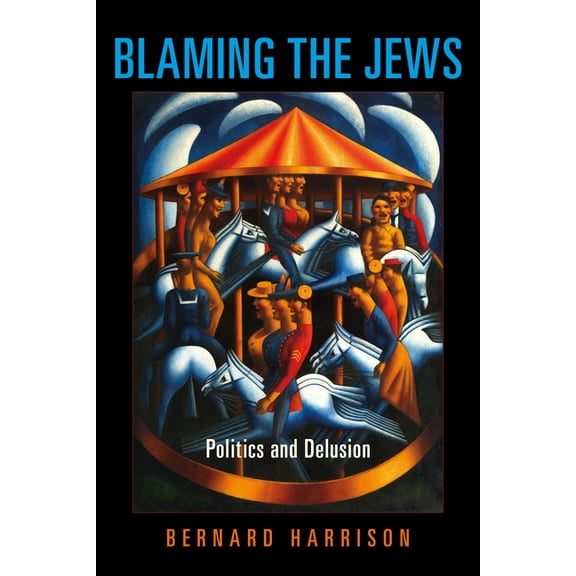 Studies in Antisemitism Blaming the Jews: Politics and Delusion, (Hardcover)