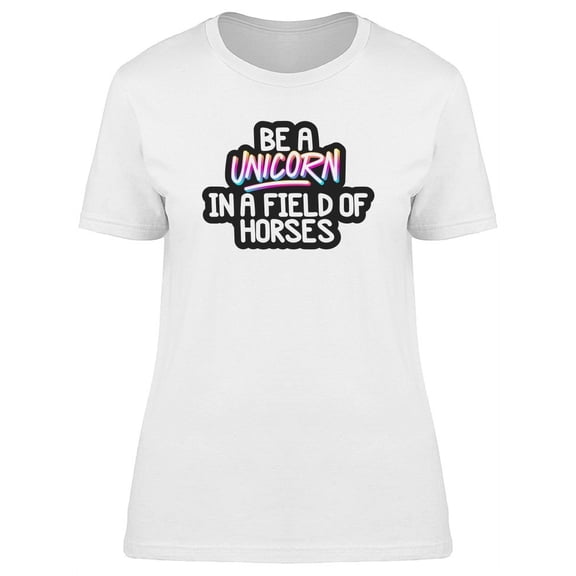 Be A Unicorn, Cool Doodle Quote T-Shirt Women -Image by Shutterstock, Female x-Large