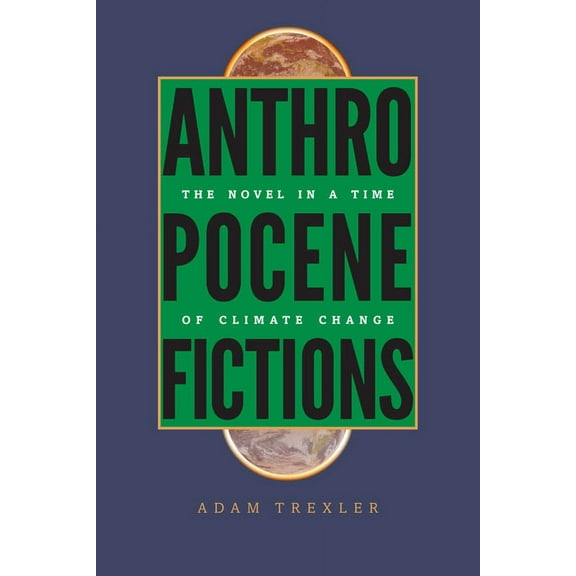 Under the Sign of Nature Anthropocene Fictions: The Novel in a Time of Climate Change, (Paperback)
