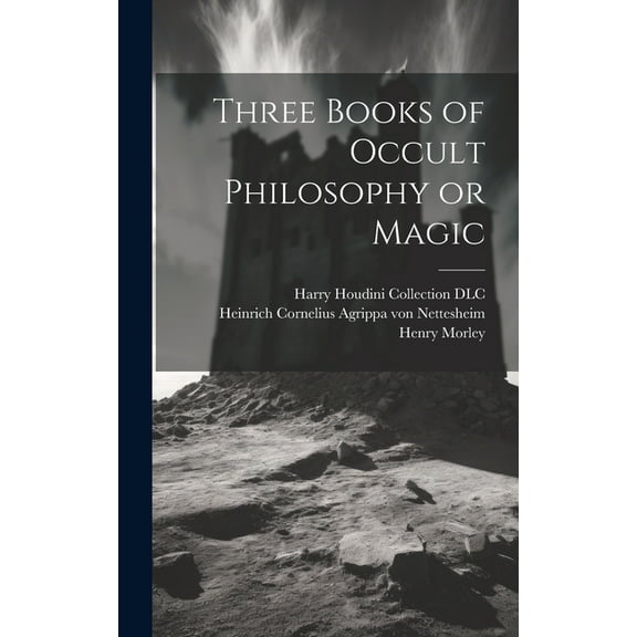 Three Books of Occult Philosophy or Magic, (Hardcover)