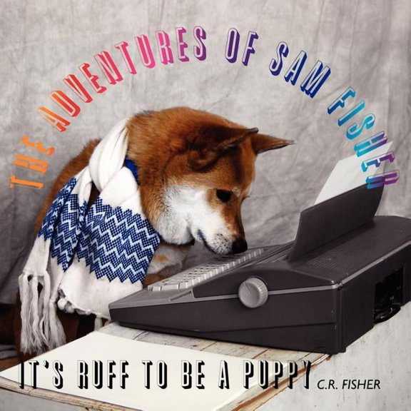 The Adventures of Sam Fisher: It's Ruff to Be A Puppy, (Paperback)