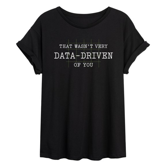 Instant Message - Wasn't Very Data-Driven of You Oversized Graphic T-Shirt