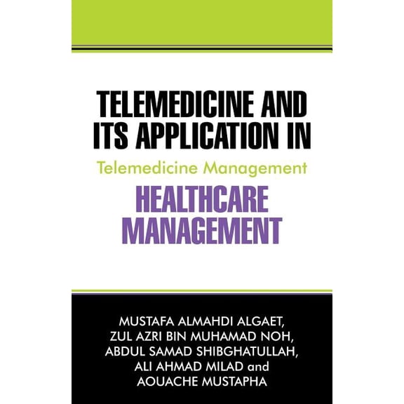 Telemedicine and Its Application in Healthcare Management: Telemedicine Management, (Paperback)