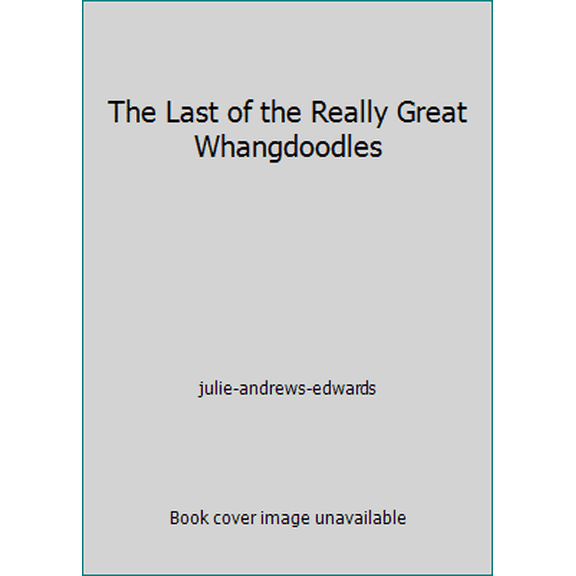 Pre-Owned The Last of the Really Great Whangdoodles (Paperback) 0439297311 9780439297318