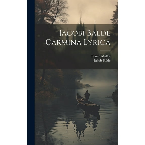 Jacobi Balde Carmina Lyrica (Hardcover)