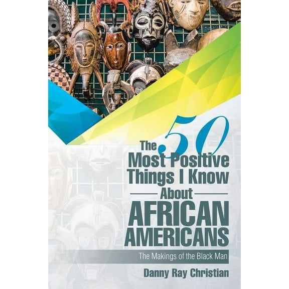 The 50 Most Positive Things I Know About African Americans (Paperback)