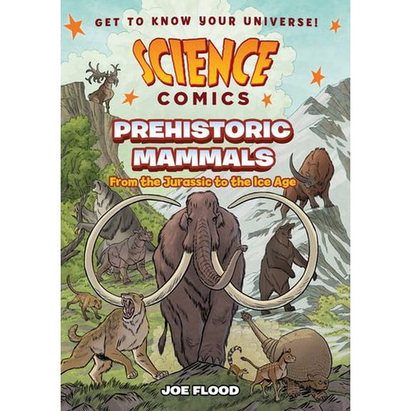 Science Comics: Prehistoric Mammals: From the Jurassic to the Ice Age