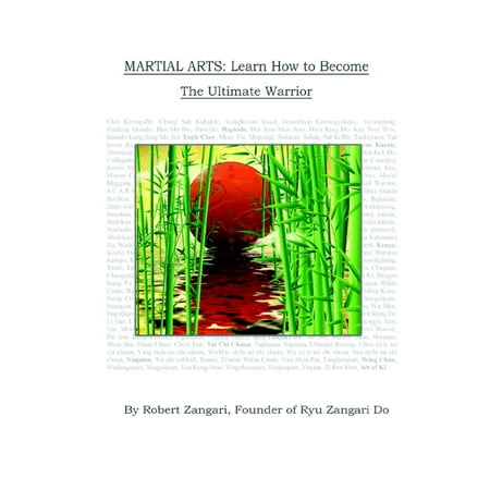 Martial Arts: Learn How to Become the Ultimate Warrior -