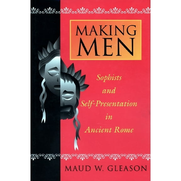 Making Men: Sophists and Self-Presentation in Ancient Rome, (Paperback)