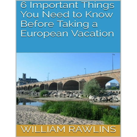 6 Important Things You Need to Know Before Taking a European Vacation -