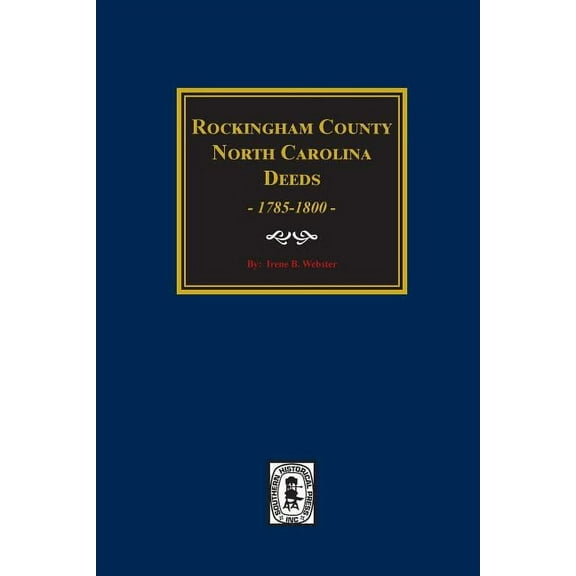 Rockingham County, North Carolina Deeds, 1785-1800. (Paperback)