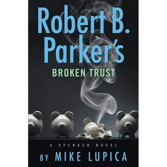 Spenser Robert B. Parker's Broken Trust, (Hardcover)